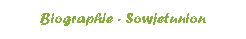 Biographie - Sowjetunion